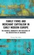 Family Firms and Merchant Capitalism in Early Modern Europe