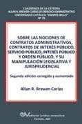 SOBRE LAS NOCIONES DE CONTRATOS ADMINISTRATIVOS, CONTRATOS DE INTERÉS PÚBLICO, SERVICIO PÚBLICO, INTERÉS PÚBLICO Y ORDEN PÚBLICO, Y SU MANIPULACIÓN LEGISLATIVA Y JURISPRUDENCIAL