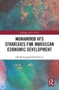 Mohammed VI's Strategies for Moroccan Economic Development