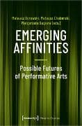 Emerging Affinities – Possible Futures of Performative Arts
