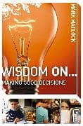 Wisdom On ... Making Good Decisions