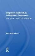 Irrigation Horticulture In Highland Guatemala