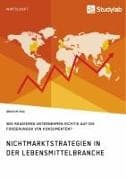 Nichtmarktstrategien in der Lebensmittelbranche. Wie reagieren Unternehmen richtig auf die Forderungen von Konsumenten?