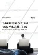 Innere Kündigung von Mitarbeitern. Wie Vorgesetzte richtig reagieren und welche Präventionsmaßnahmen sinnvoll sind