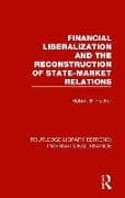 Financial Liberalization and the Reconstruction of State-Market Relations