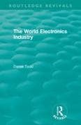 Routledge Revivals: The World Electronics Industry (1990)