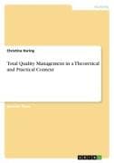 Total Quality Management in a Theoretical and Practical Context