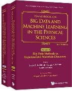 Handbook On Big Data And Machine Learning In The Physical Sciences (In 2 Volumes)