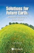Solutions For Future Earth: Students' Ideas For A Better Planet