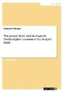 Wie passen Mode und ökologische Nachhaltigkeit zusammen? Am Beispiel H&M