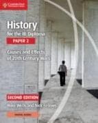 History for the Ib Diploma Paper 2 Causes and Effects of 20th Century Wars with Digital Access (2 Years)