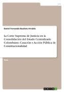 La Corte Suprema de Justicia en la Consolidación del Estado Centralizado Colombaino. Casación y Acción Pública de Constitucionalidad