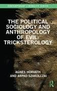 The Political Sociology and Anthropology of Evil: Tricksterology
