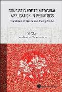 Concise Guide To Medicinal Application In Pediatrics: Translation Of Xiao Er Yao Zheng Zhi Jue