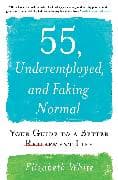 55, Underemployed, and Faking Normal