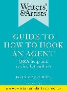 Writers' & Artists' Guide to How to Hook an Agent