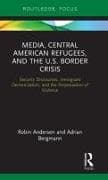 Media, Central American Refugees, and the U.S. Border Crisis