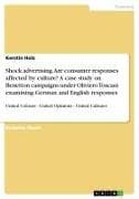 Shock advertising. Are consumer responses affected by culture? A case study on Benetton campaigns under Oliviero Toscani examining German and English responses
