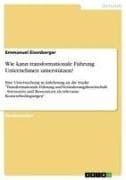 Wie kann transformationale Führung Unternehmen unterstützen?