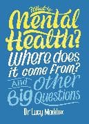 What is Mental Health? Where does it come from? And Other Big Questions