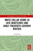 White-Collar Crime in Late Nineteenth and Early Twentieth-Century Britain