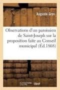 Observations d'Un Paroissien de Saint-Joseph Sur La Proposition Faite Au Conseil Municipal: Dans Sa Séance Du 26 Septembre 1868, Relativement À l'Égli