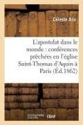 L'apostolat dans le monde: conférences prêchées en l'église Saint-Thomas d'Aquin à Paris