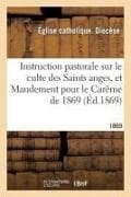 Instruction pastorale sur le culte des Saints anges, et Mandement pour le Carême de 1869