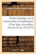 Étude Technique Sur La Construction Et l'Exploitation d'Une Ligne Secondaire d'Intérêt Général.: Le Chemin de Fer de Vitré À Fougères Et À La Baie Du