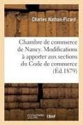 Chambre de Commerce de Nancy. Modifications À Apporter Aux Sections III Et IV, Titre Vie,: Livre Ier Du Code de Commerce. Rapport, Délibération