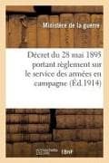 Décret Du 28 Mai 1895 Portant Règlement Sur Le Service Des Armées En Campagne