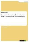 Comparative International Accounting. Fair value accounting in the agricultural sector