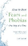 How to Beat Fears and Phobias