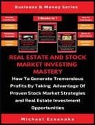 Real Estate And Stock Market Investing Mastery (3 Books In 1)