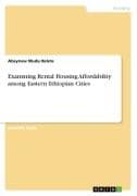Examining Rental Housing Affordability among Eastern Ethiopian Cities