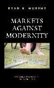 Markets against Modernity