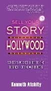 Sell Your Story to Hollywood: Writer's Pocket Guide to the Business of Show Business