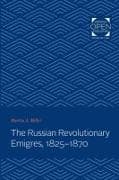 The Russian Revolutionary Emigres, 1825-1870