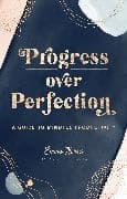 Progress Over Perfection: Volume 12