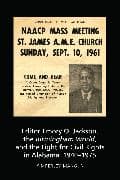 Editor Emory O. Jackson, the Birmingham World, and the Fight for Civil Rights in Alabama, 1940-1975