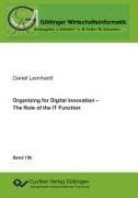 Organizing for Digital Innovation - The Role of the IT Function