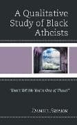A Qualitative Study of Black Atheists