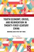 Youth Economy, Crisis, and Reinvention in Twenty-First-Century China