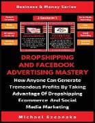 Dropshipping And Facebook Advertising Mastery (2 Books In 1)