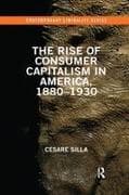 The Rise of Consumer Capitalism in America, 1880 - 1930