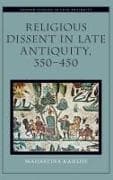 Religious Dissent in Late Antiquity, 350-450