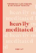 Heavily Meditated