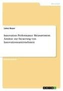 Innovation Performance Measurement. Ansätze zur Steuerung von Innovationsunternehmen