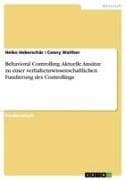 Behavioral Controlling. Aktuelle Ansätze zu einer verhaltenswissenschaftlichen Fundierung des Controllings