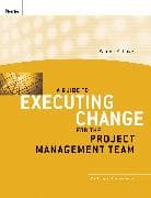A Guide to Executing Change for the Project Management Team